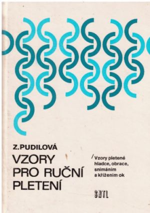 Vzory pro ruční pletení - hladce, obrace, snímáním a křížením ok od Zdenka Pudilová