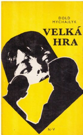 Velká hra od Jurij Petrovyč Dold-Mychajlyk