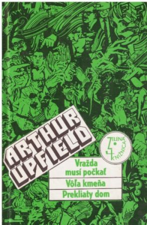 Vražda musí počkať / Vôľa kmeňa / Prekliaty dom od Arthur William Upfield