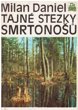 Tajné stezky smrtonošů od Milan Daniel