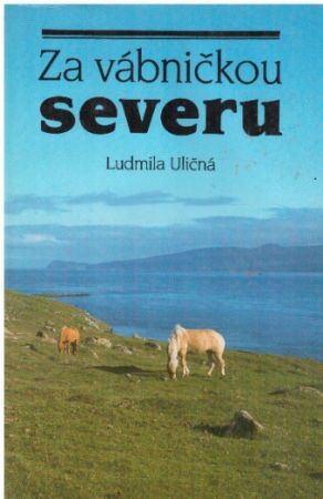 Za vábničkou severu od Ludmila Uličná