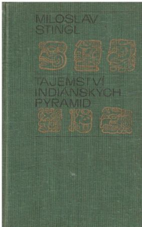 Tajemství indiánských pyramid od Miloslav Stingl