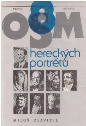 Osm hereckých portrétů od Miloš Zbavitel