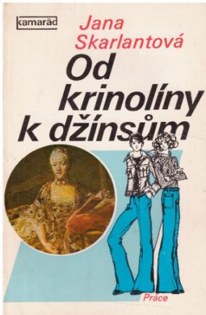 Od krinolíny k džínsům od Jana Skarlantová