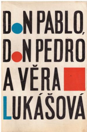 Don Pablo, don Pedro a Věra Lukášová od Božena Benešová
