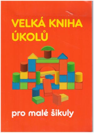 Velká kniha úkolů pro malé šikuly od Jiří Chrastný