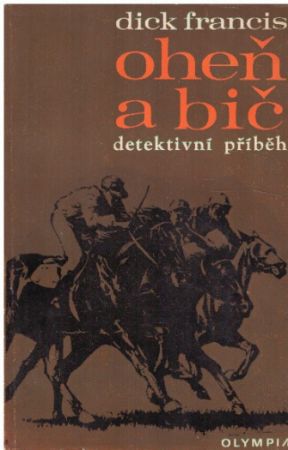 Oheň a bič od Dick Francis (p)