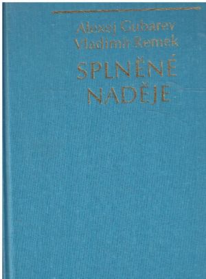 Splněné naděje od Vladimír Remek & Alexej Alexandrovič Gubarev