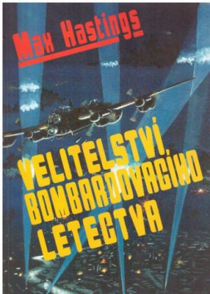 Velitelství bombardovacího letectva od Max Hastings