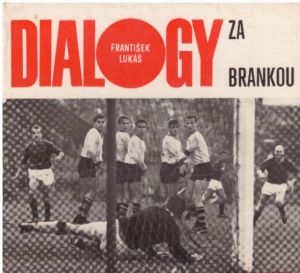 Dialogy za brankou od František Lukáš