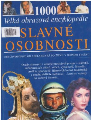 Velká obrazová encyklopedie - Slavné osobnosti od kolektiv autorů