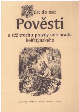 Z úst do úst: Pověsti a též trochu pravdy ode hradu helfštýnkého od Věra Krejčířová.