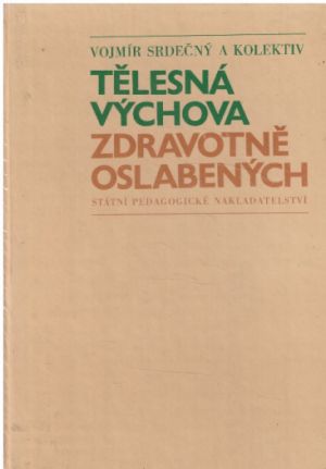 Tělesná výchova zdravotně oslabených od Vojmír Srdečný.