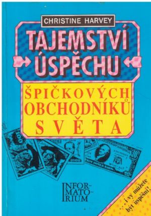 Tajemství úspěchu špičkových obchodníků světa od Christine Harvey