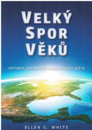 Velký spor věků od Ellen Gould White