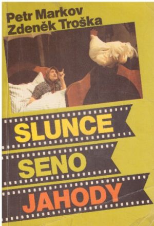 Slunce, seno, jahody od Petr Markov, Zdeněk Troška