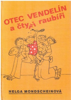 Otec Vendelín a čtyři raubíři od Helga Mondschein