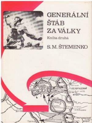 Generální štáb za války. Kniha druhá od Sergej Matvějevič Štemenko