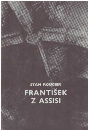 František z Assisi od Stan Rougier