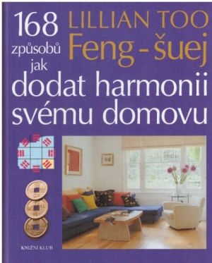 Feng-šuej, 168 způsobů jak dodat harmonii svému domovu od Lillian Too