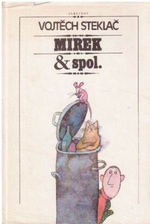 Mirek & spol. od Vojtěch Steklač