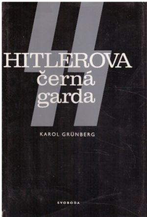 SS - Hitlerova černá garda od Karol Grünberg