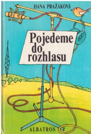 Pojedeme do rozhlasu od Hana Pražáková