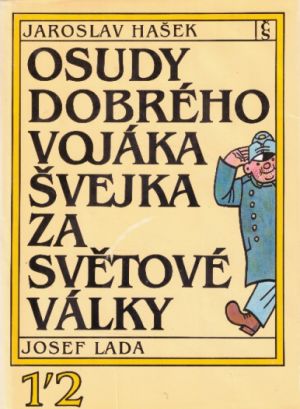 Osudy dobrého vojáka Švejka za světové války, 1. - 2. díl od Jaroslav Hašek