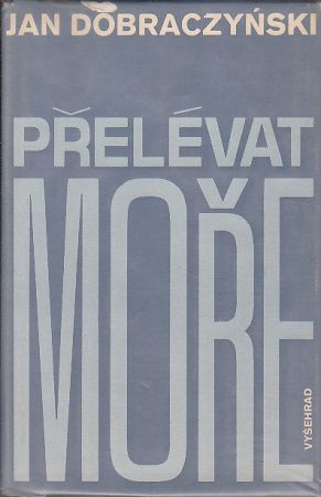 Přelévat moře od Dobraczynski Jan