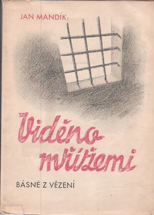 Viděno mřížemi. Básně z vězení. Jan Mandík.