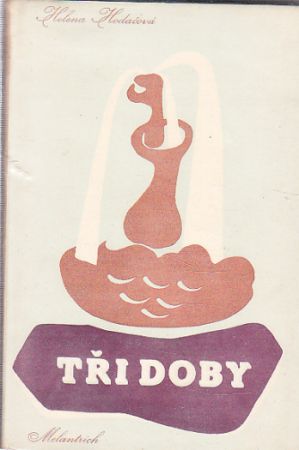 Tři doby od Helena Hodačová.