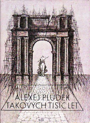 Takových tisíc let od Alexej Pludek