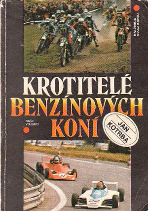Krotitelé benzinových koní od Jan Kotrba