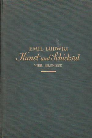 Kunst und Schicksal. Emil Ludwig. 