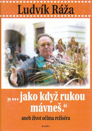 Jako když rukou mávneš. od Ludvík Ráža  Nová, nečtená kniha.