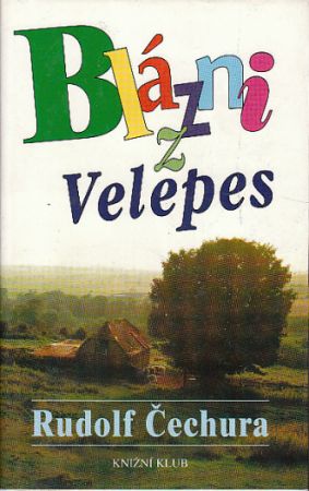 Blázni z Velepes od Rudolf Čechura 