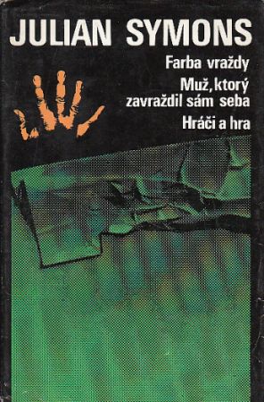 Farba vraždy / Muž, ktorý zavraždil sám seba / Hráči a hra od Julian Symons