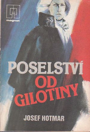 Poselství od gilotiny od Josef Hotmar - MAGNET